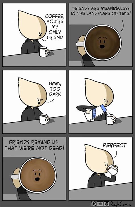 Coffee youre my only friend meme